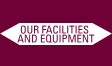 Our Facilities and Equipment